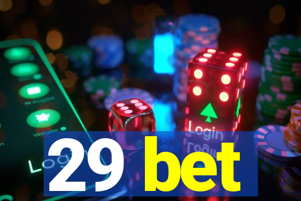 29 bet